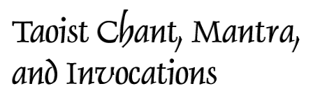 Taoist Chant, Mantra, and Invocations